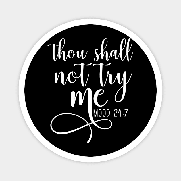 Thou Shall Not Try Me Mood 247 Funny Teacher Magnet by Kamarn Latin